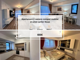 Apartament 2 camere complet mobilat si utilat cartier Noua