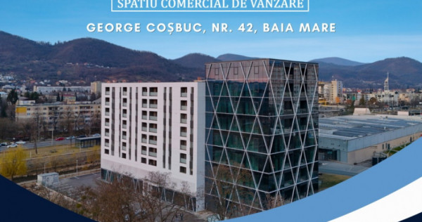 NEW! Spatii Comerciale DE VANZARE &ndash; George Cosbuc 42, Baia Mare