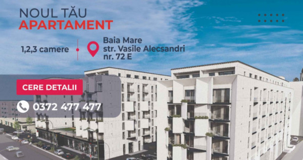 NEW! Apartamente 1, 2, si 3 camere - Vasile Alecsandri 72E, Baia Mare