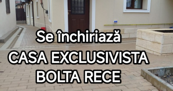 Inchiriez in CENTRUL Iasului CASA EXCLUSIVISTA_ Bolta Rece totul NOU